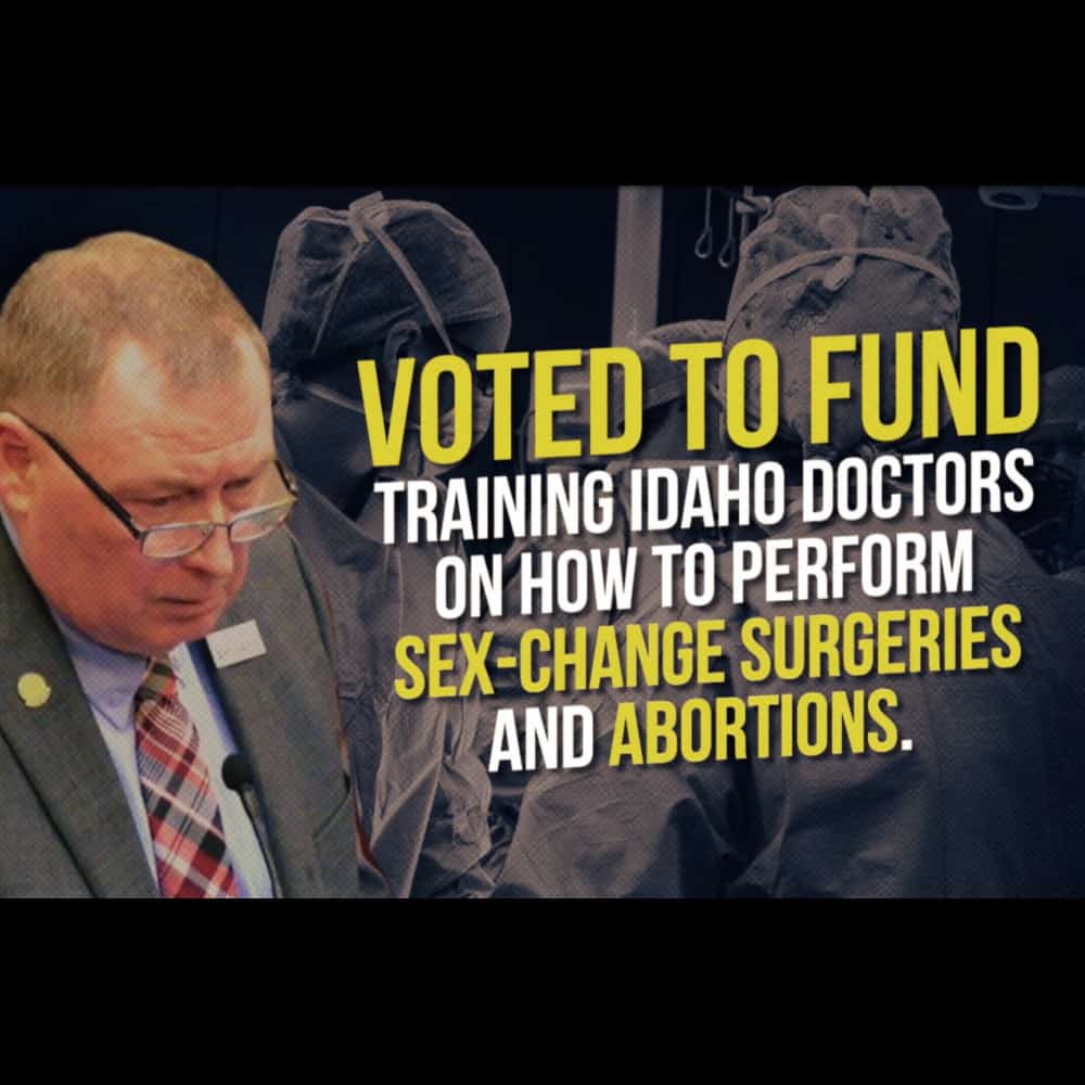 Sen. Geoff Schroeder voted to fund training Idaho doctors how to perform sex-change surgeries and abortions.